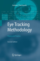 Eye tracking methodology : theory and practice / Andrew Duchowski.
