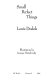 Small perfect things / Louis Dudek ; illustrations by Jacques Hnizdovsky.