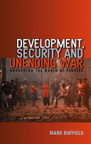 Development, security and unending war governing the world of peoples / Mark Duffield.
