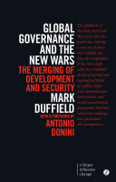 Global governance and the new wars : the merging of development and security / Mark Duffield ; with a foreword by Antonio Donini.