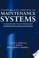 Planning and control of maintenance systems : modeling and analysis / Salih O. Duffuaa, A. Raouf, John D. Campbell.