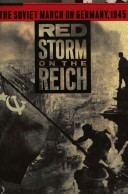 Red storm on the Reich : the Soviet march on Germany, 1945 / Christopher Duffy.