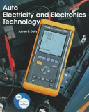Auto electricity and electronics technology : principles, diagnosis, testing, and services of all major electrical, electronic, and computer control systems / by James E. Duffy.
