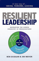 Resilient leadership / Bob Duggan & Jim Moyer.