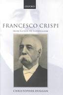 Francesco Crispi : from nation to nationalism / Christopher Duggan.