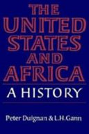 The United States and Africa : a history / Peter Duignan and L. H. Gann.