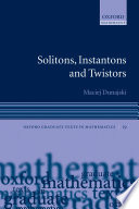 Solitons, instantons, and twistors / Maciej Dunajski.