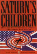 Saturn's children : how the state devours liberty, prosperity and virtue / Alan Duncan and Dominic Hobson.