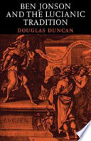 Ben Jonson and the Lucianic tradition / (by) Douglas Duncan.