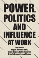 Power, politics and influence at work / Tony Dundon [and five others].