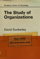 The study of organizations / (by) David Dunkerley.