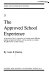 The approved school experience : an account of boys' experiences of training under differing regimes of approved schools, with an attempt to evaluate the effectiveness of that training / by Anne B. Dunlop.