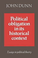 Political obligation in its historical context : essays in political theory / John Dunn.
