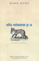 Ella Minnow Pea : a progressively lipogrammatic epistolary fable / Mark Dunn.