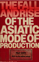 The fall and rise of the Asiatic mode of production / Stephen P. Dunn.