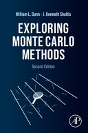 Exploring Monte Carlo methods / William L. Dunn, J. Kenneth Shultis.