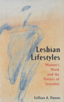Lesbian lifestyles : women's work and the politics of sexuality.
