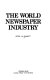 The world newspaper industry / Peter J.S. Dunnett.