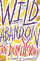 Wild abandon / Joe Dunthorne.