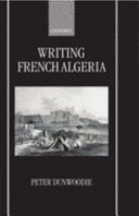 Writing French Algeria / Peter Dunwoodie.