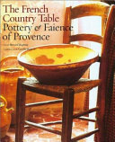 The French country table : pottery and faience of Provence /.