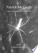 Patrick McGrath directions and transgressions / Jocelyn Dupont