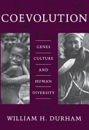 Coevolution : genes, culture, and human diversity / William H. Durham.