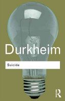 Suicide : a study in sociology / Emile Durkheim ; translated by John A. Spaulding and George Simpson ; edited with an introduction by George Simpson.