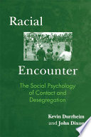 Racial encounter : the social psychology of contact and desegregation / Kevin Durrheim and John Dixon.
