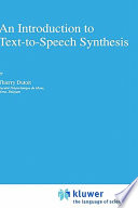 An introduction to text-to-speech synthesis / by Thierry Dutoit.