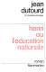 Henri, ou, L'éducation nationale : roman / Jean Dutourd.