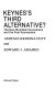 Keynes's third alternative? : the neo-Ricardian Keynesians and the post-Keynesians / Amitava Krishna Dutt and Edward J. Amadeo.