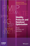 Mobility protocols and handover optimization design, evaluation and application / Ashutosh Dutta and Henning Schulzrinne.