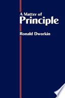 A matter of principle / Ronald Dworkin.