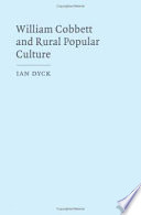 William Cobbett and rural popular culture / Ian Dyck.
