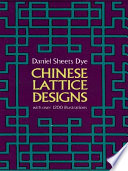 Chinese lattice designs / (by) Daniel Sheets Dye.