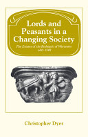 Lords and peasants in a changing society : the estates of the Bishopric of Worcester, 680-1540 / Christopher Dyer.