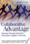 Collaborative advantage : winning through extended enterprise supplier networks.