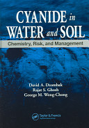 Cyanide in water and soil : chemistry, risk, and management / David A. Dzombak, Rajat S. Ghosh, George M. Wong-Chong.