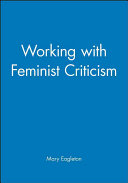 Working with feminist criticism / Mary Eagleton.