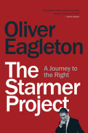 The Starmer project : a journey to the right / Oliver Eagleton.