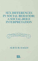 Sex differences in social behavior : a social-role interpretation / Alice H. Eagly.