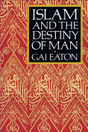 Islam and the destiny of man / Gai Eaton.