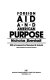 Foreign aid and American purpose / Nicholas Eberstadt ; with a foreword by Theodore W. Schultz.