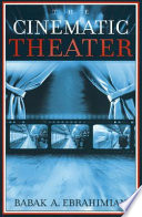 The cinematic theater / Babak A. Ebrahimian.