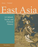 East Asia : a cultural, social, and political history / Patricia Ebrey, Anne Walthall.