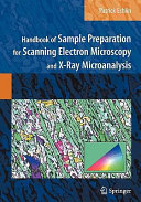 Handbook of sample preparation for scanning electron micoscopy and x-ray microanalysis / Patrick Echlin.
