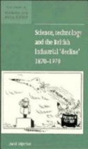 Science, technology and the British industrial 'decline', 1870-1970 / prepared for the Economic History Society by David Edgerton.