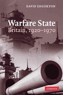 Warfare state : Britain, 1920-1970 / by David Edgerton.