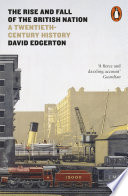 The rise and fall of the British nation a twentieth-century history / David Edgerton.